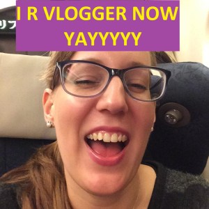 I R vlogger now yayyyy