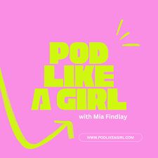 Cover image for the Pod Like A Girl podcast.